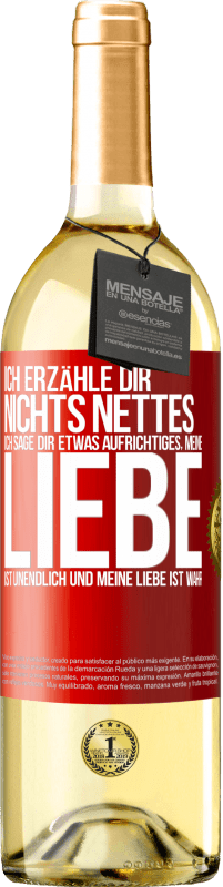 29,95 € | Weißwein WHITE Ausgabe Ich erzähle dir nichts Nettes, ich sage dir etwas Aufrichtiges, meine Liebe ist unendlich und meine Liebe ist wahr Rote Markierung. Anpassbares Etikett Junger Wein Ernte 2024 Verdejo