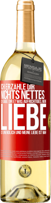 29,95 € | Weißwein WHITE Ausgabe Ich erzähle dir nichts Nettes, ich sage dir etwas Aufrichtiges, meine Liebe ist unendlich und meine Liebe ist wahr Rote Markierung. Anpassbares Etikett Junger Wein Ernte 2025 Verdejo