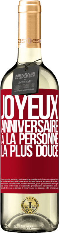 29,95 € | Vin blanc Édition WHITE Joyeux anniversaire à la personne la plus douce Étiquette Rouge. Étiquette personnalisable Vin jeune Récolte 2024 Verdejo