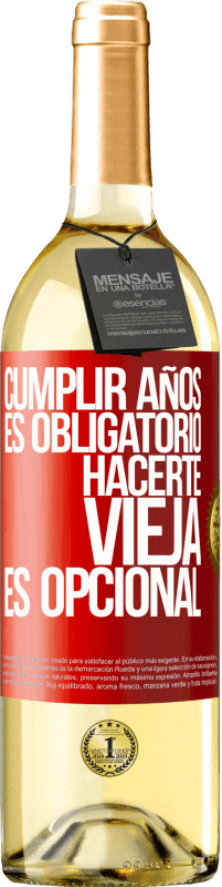 29,95 € | Vino Blanco Edición WHITE Cumplir años es obligatorio, hacerte vieja es opcional Etiqueta Roja. Etiqueta personalizable Vino joven Cosecha 2023 Verdejo
