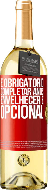 29,95 € | Vinho branco Edição WHITE É obrigatório completar anos, envelhecer é opcional Etiqueta Vermelha. Etiqueta personalizável Vinho jovem Colheita 2024 Verdejo