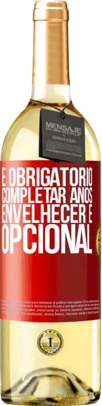 29,95 € | Vinho branco Edição WHITE Fazer anos é obrigatório, envelhecer é opcional Etiqueta Vermelha. Etiqueta personalizável Vinho jovem Colheita 2024 Verdejo