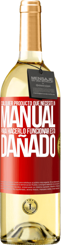 «Cualquier producto que necesite un manual para hacerlo funcionar, está dañado» Edición WHITE