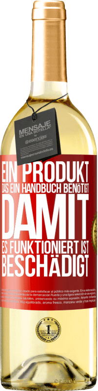 «Ein Produkt, das ein Handbuch benötigt, damit es funktioniert, ist beschädigt» WHITE Ausgabe
