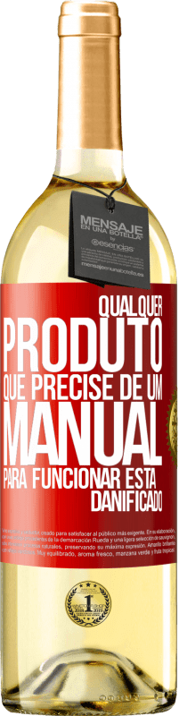 «Qualquer produto que precise de um manual para funcionar está danificado» Edição WHITE