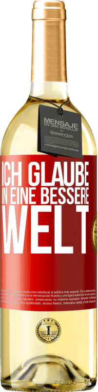 Kostenloser Versand | Weißwein WHITE Ausgabe Ich glaube (IN) eine bessere Welt Rote Markierung. Anpassbares Etikett Junger Wein Ernte 2023 Verdejo