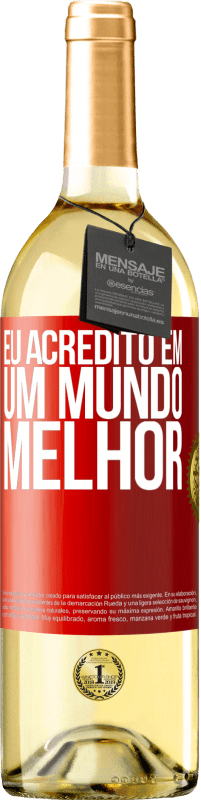 Envio grátis | Vinho branco Edição WHITE Eu acredito (EM) um mundo melhor Etiqueta Vermelha. Etiqueta personalizável Vinho jovem Colheita 2023 Verdejo