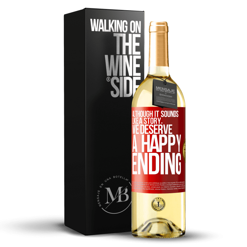 29,95 € Free Shipping | White Wine WHITE Edition Although it sounds like a story, we deserve a happy ending Red Label. Customizable label Young wine Harvest 2024 Verdejo