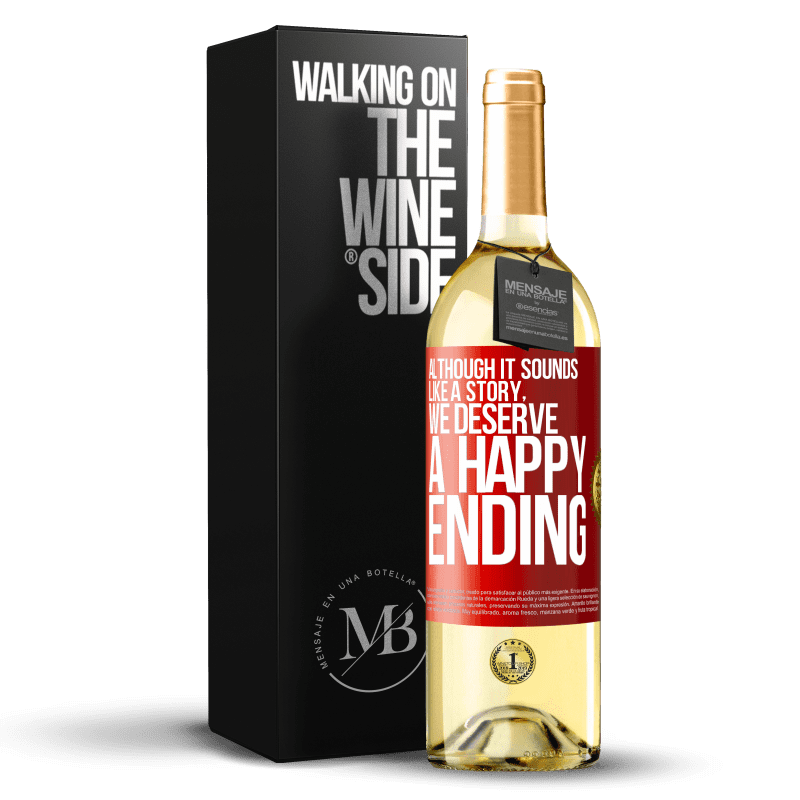 29,95 € Free Shipping | White Wine WHITE Edition Although it sounds like a story, we deserve a happy ending Red Label. Customizable label Young wine Harvest 2025 Verdejo