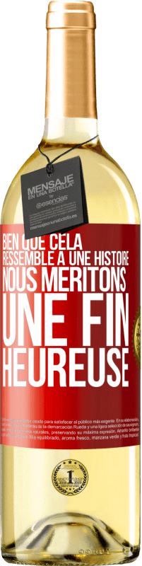 Envoi gratuit | Vin blanc Édition WHITE Bien que cela ressemble à une histoire, nous méritons une fin heureuse Étiquette Rouge. Étiquette personnalisable Vin jeune Récolte 2023 Verdejo