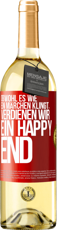 Kostenloser Versand | Weißwein WHITE Ausgabe Obwohl es wie ein Märchen klingt, verdienen wir ein Happy End Rote Markierung. Anpassbares Etikett Junger Wein Ernte 2023 Verdejo