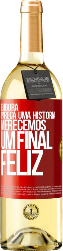 «Embora pareça uma história, merecemos um final feliz» Edição WHITE