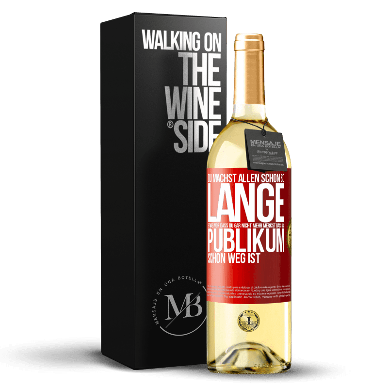 29,95 € Kostenloser Versand | Weißwein WHITE Ausgabe Du machst allen schon so lange etwas vor, dass du gar nicht mehr merkst, dass das Publikum schon weg ist. Rote Markierung. Anpassbares Etikett Junger Wein Ernte 2025 Verdejo