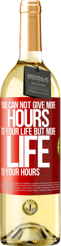 29,95 € Free Shipping | White Wine WHITE Edition You can not give more hours to your life, but more life to your hours Red Label. Customizable label Young wine Harvest 2023 Verdejo