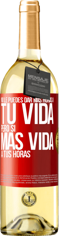 Envío gratis | Vino Blanco Edición WHITE No le puedes dar más horas a tu vida, pero sí más vida a tus horas Etiqueta Roja. Etiqueta personalizable Vino joven Cosecha 2023 Verdejo