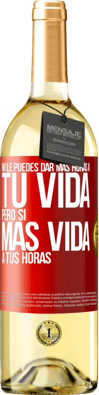 29,95 € Envío gratis | Vino Blanco Edición WHITE No le puedes dar más horas a tu vida, pero sí más vida a tus horas Etiqueta Roja. Etiqueta personalizable Vino joven Cosecha 2025 Verdejo