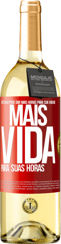 Envio grátis | Vinho branco Edição WHITE Você não pode dar mais horas para sua vida, mas mais vida para suas horas Etiqueta Vermelha. Etiqueta personalizável Vinho jovem Colheita 2023 Verdejo