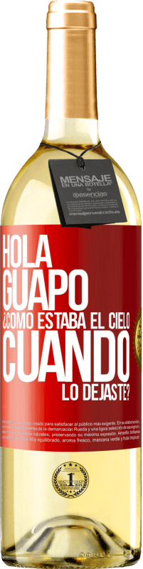 Envío gratis | Vino Blanco Edición WHITE Hola guapo ¿Cómo estaba el cielo cuando lo dejaste? Etiqueta Roja. Etiqueta personalizable Vino joven Cosecha 2023 Verdejo