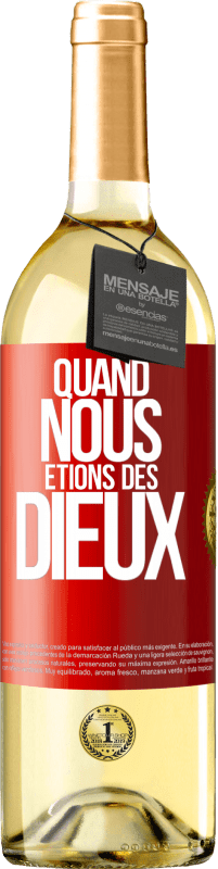 Envoi gratuit | Vin blanc Édition WHITE Quand nous étions des dieux Étiquette Rouge. Étiquette personnalisable Vin jeune Récolte 2023 Verdejo