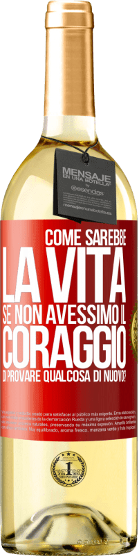 29,95 € | Vino bianco Edizione WHITE Come sarebbe la vita se non avessimo il coraggio di provare qualcosa di nuovo? Etichetta Rossa. Etichetta personalizzabile Vino giovane Raccogliere 2025 Verdejo