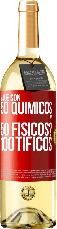 29,95 € Envio grátis | Vinho branco Edição WHITE ¿Qué son 50 químicos y 50 físicos? 100tíficos Etiqueta Vermelha. Etiqueta personalizável Vinho jovem Colheita 2023 Verdejo