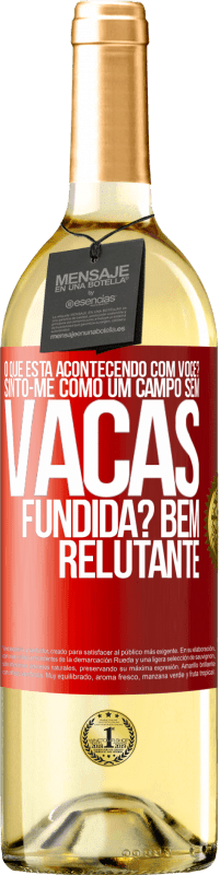 29,95 € | Vinho branco Edição WHITE O que está acontecendo com você? Sinto-me como um campo sem vacas. Fundida? Bem relutante Etiqueta Vermelha. Etiqueta personalizável Vinho jovem Colheita 2024 Verdejo