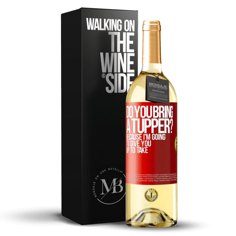 29,95 € Free Shipping | White Wine WHITE Edition Do you bring a tupper? Because I'm going to give you up to take Red Label. Customizable label Young wine Harvest 2023 Verdejo