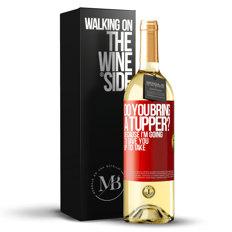 29,95 € Free Shipping | White Wine WHITE Edition Do you bring a tupper? Because I'm going to give you up to take Red Label. Customizable label Young wine Harvest 2024 Verdejo