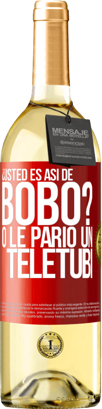 29,95 € | Vino Blanco Edición WHITE ¿Usted es así de bobo? O le parió un teletubi Etiqueta Roja. Etiqueta personalizable Vino joven Cosecha 2023 Verdejo