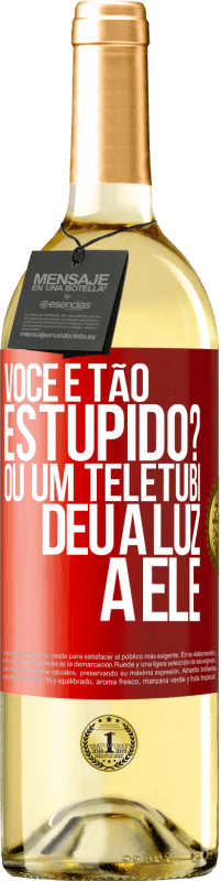 29,95 € | Vinho branco Edição WHITE Você é tão estúpido? Ou um teletubi deu à luz a ele Etiqueta Vermelha. Etiqueta personalizável Vinho jovem Colheita 2023 Verdejo