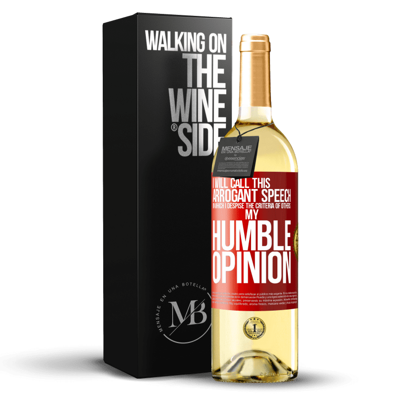 29,95 € Free Shipping | White Wine WHITE Edition I will call this arrogant speech in which I despise the criteria of others: my humble opinion Red Label. Customizable label Young wine Harvest 2023 Verdejo