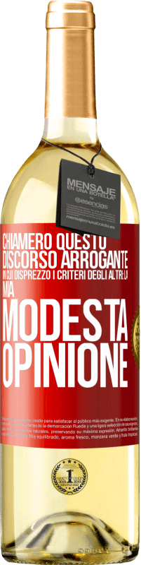 29,95 € | Vino bianco Edizione WHITE Chiamerò questo discorso arrogante in cui disprezzo i criteri degli altri: la mia modesta opinione Etichetta Rossa. Etichetta personalizzabile Vino giovane Raccogliere 2023 Verdejo