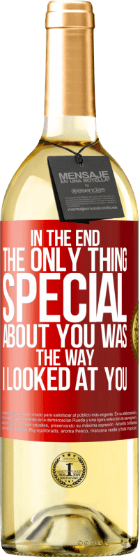 Free Shipping | White Wine WHITE Edition In the end the only thing special about you was the way I looked at you Red Label. Customizable label Young wine Harvest 2023 Verdejo