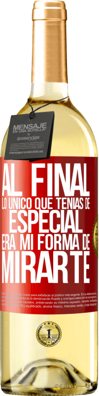 29,95 € | Vino Blanco Edición WHITE Al final lo único que tenías de especial, era mi forma de mirarte Etiqueta Roja. Etiqueta personalizable Vino joven Cosecha 2024 Verdejo