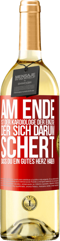 29,95 € | Weißwein WHITE Ausgabe Am Ende ist der Kardiologe der einzige, der sich darum schert, dass Du ein gutes Herz haben Rote Markierung. Anpassbares Etikett Junger Wein Ernte 2024 Verdejo