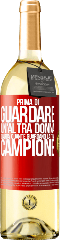 29,95 € | Vino bianco Edizione WHITE Prima di guardare un'altra donna, guarda quante guardano la tua, campione Etichetta Rossa. Etichetta personalizzabile Vino giovane Raccogliere 2024 Verdejo