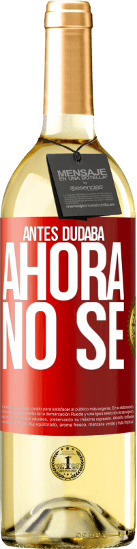 29,95 € | Vino Blanco Edición WHITE Antes dudaba, ahora no sé Etiqueta Roja. Etiqueta personalizable Vino joven Cosecha 2023 Verdejo