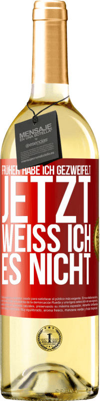 29,95 € Kostenloser Versand | Weißwein WHITE Ausgabe Früher habe ich gezweifelt, jetzt weiß ich es nicht Rote Markierung. Anpassbares Etikett Junger Wein Ernte 2023 Verdejo