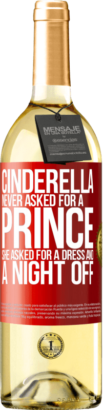 29,95 € | White Wine WHITE Edition Cinderella never asked for a prince. She asked for a dress and a night off Red Label. Customizable label Young wine Harvest 2023 Verdejo