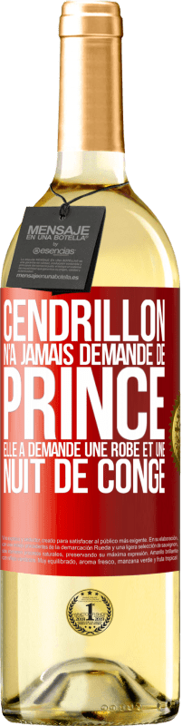 29,95 € | Vin blanc Édition WHITE Cendrillon n'a jamais demandé de prince. Elle a demandé une robe et une nuit de congé Étiquette Rouge. Étiquette personnalisable Vin jeune Récolte 2024 Verdejo