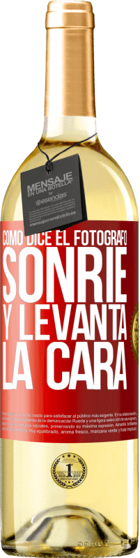 Envío gratis | Vino Blanco Edición WHITE Como dice el fotógrafo, sonríe y levanta la cara Etiqueta Roja. Etiqueta personalizable Vino joven Cosecha 2023 Verdejo