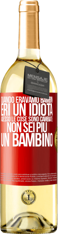29,95 € Spedizione Gratuita | Vino bianco Edizione WHITE Quando eravamo bambini, eri un idiota. Adesso le cose sono cambiate. Non sei più un bambino Etichetta Rossa. Etichetta personalizzabile Vino giovane Raccogliere 2025 Verdejo