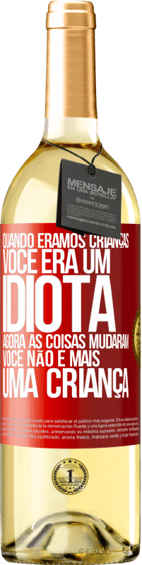 29,95 € Envio grátis | Vinho branco Edição WHITE Quando éramos crianças, você era um idiota. Agora as coisas mudaram. Você não é mais uma criança Etiqueta Vermelha. Etiqueta personalizável Vinho jovem Colheita 2025 Verdejo