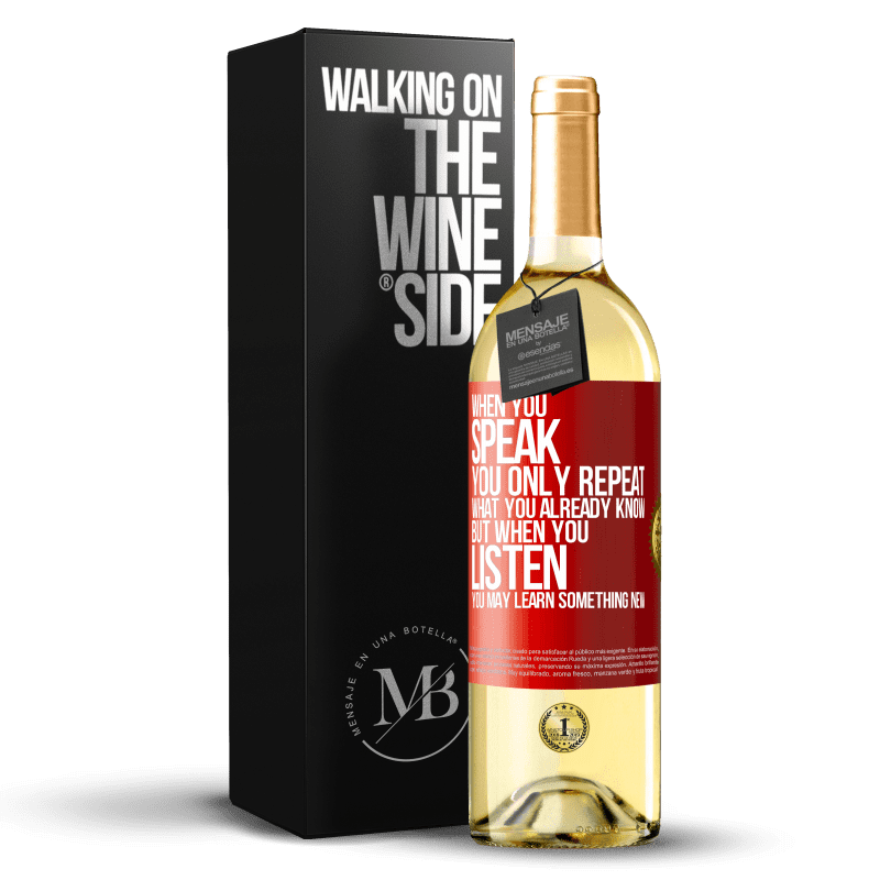 29,95 € Free Shipping | White Wine WHITE Edition When you speak, you only repeat what you already know, but when you listen, you may learn something new Red Label. Customizable label Young wine Harvest 2023 Verdejo