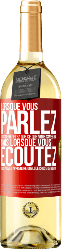 29,95 € Envoi gratuit | Vin blanc Édition WHITE Lorsque vous parlez, vous ne répétez que ce que vous savez déjà, mais lorsque vous écoutez, vous pouvez apprendre quelque Étiquette Rouge. Étiquette personnalisable Vin jeune Récolte 2025 Verdejo