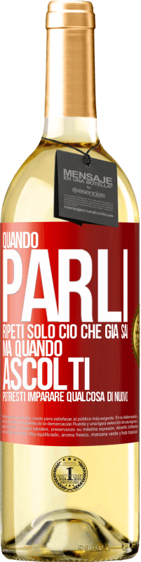 29,95 € Spedizione Gratuita | Vino bianco Edizione WHITE Quando parli, ripeti solo ciò che già sai, ma quando ascolti, potresti imparare qualcosa di nuovo Etichetta Rossa. Etichetta personalizzabile Vino giovane Raccogliere 2025 Verdejo