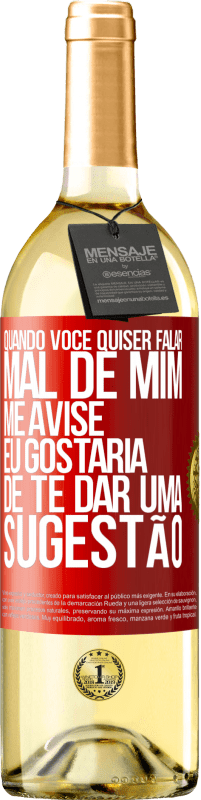 29,95 € Envio grátis | Vinho branco Edição WHITE Quando você quiser falar mal de mim, me avise. Eu gostaria de te dar uma sugestão Etiqueta Vermelha. Etiqueta personalizável Vinho jovem Colheita 2025 Verdejo