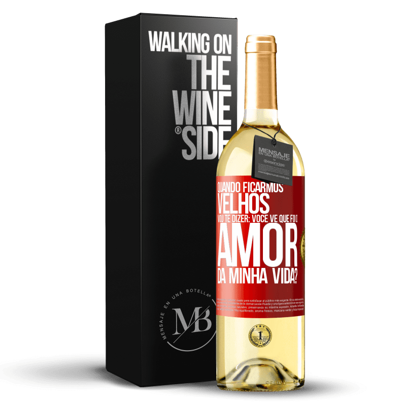 29,95 € Envio grátis | Vinho branco Edição WHITE Quando ficarmos velhos, vou te dizer: você vê que foi o amor da minha vida? Etiqueta Vermelha. Etiqueta personalizável Vinho jovem Colheita 2023 Verdejo