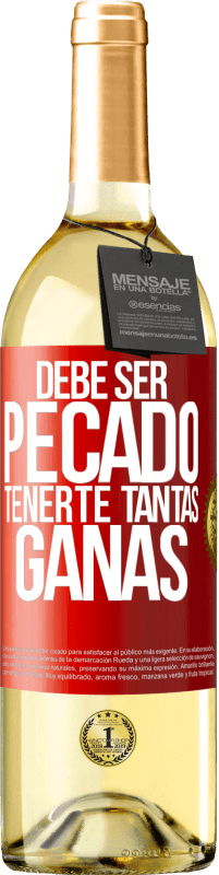 29,95 € | Vino Blanco Edición WHITE Debe ser pecado tenerte tantas ganas Etiqueta Roja. Etiqueta personalizable Vino joven Cosecha 2023 Verdejo