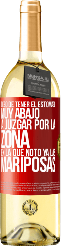 29,95 € | Vino Blanco Edición WHITE Debo de tener el estómago muy abajo a juzgar por la zona en la que noto ya las mariposas Etiqueta Roja. Etiqueta personalizable Vino joven Cosecha 2023 Verdejo